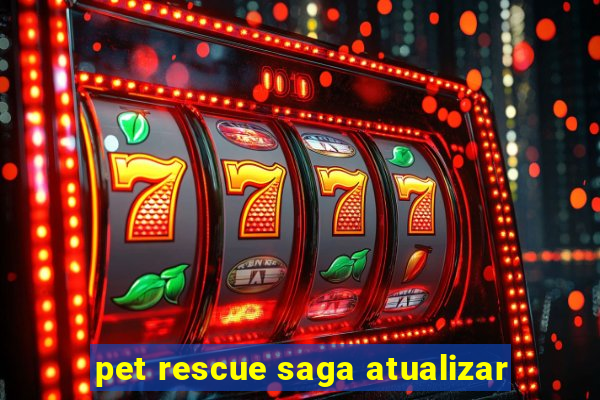 pet rescue saga atualizar